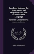 Cover: Desultory Notes on the Government and People of China, and on the Chinese Language - Palala Press