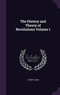 Cover: The History and Theory of Revolutions Volume 1 - Palala Press