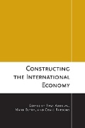 Cover: Constructing the International Economy - Cornell University Press