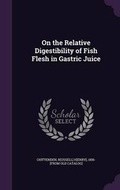 Cover: On the Relative Digestibility of Fish Flesh in Gastric Juice - Palala Press