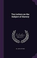 Cover: Ten Letters on the Subject of Slavery - Palala Press