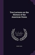 Cover: Two Lectures on the History of the American Union - Palala Press