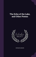 Cover: The Echo of the Lake, and Other Poems - Palala Press