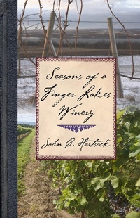 Abbildung von: Seasons of a Finger Lakes Winery - Cornell University Press