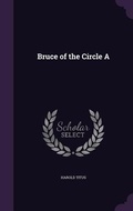 Cover: Bruce of the Circle A - Palala Press