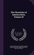 Cover: The Chronicles of America Serie, Volume 29 - Palala Press