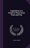 Cover: Cogitations of a Crank at Three Score Years and Ten - Palala Press