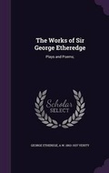 Cover: The Works of Sir George Etheredge - Palala Press
