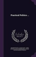 Cover: Practical Politics ... - Palala Press