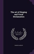 Cover: The art of Singing and Vocal Declamation - Palala Press