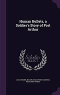 Cover: Human Bullets, a Soldier's Story of Port Arthur - Palala Press