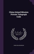Cover: China Inland Mission Private Telegraph Code - Palala Press