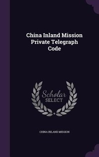 Enlarge image Cover: China Inland Mission Private Telegraph Code - Palala Press