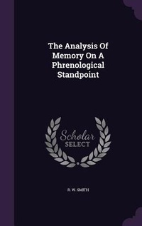 Enlarge image Cover: The Analysis Of Memory On A Phrenological Standpoint - Palala Press