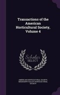 Cover: Transactions of the American Horticultural Society, Volume 4 - Palala Press