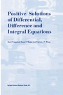 Cover: Positive Solutions of Differential, Difference and Integral Equations - Springer