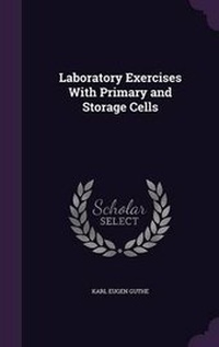 Enlarge image Cover: Laboratory Exercises With Primary and Storage Cells - Palala Press