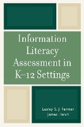 Cover: Information Literacy Assessment in K-12 Settings - Scarecrow Press