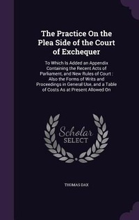Enlarge image Cover: The Practice On the Plea Side of the Court of Exchequer - Palala Press