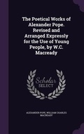 Cover: The Poetical Works of Alexander Pope. Revised and Arranged Expressly for the Use of Young People, by W.C. Macready - Palala Press