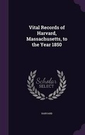Cover: Vital Records of Harvard, Massachusetts, to the Year 1850 - Palala Press