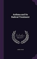 Cover: Asthma and Its Radical Treatment - Palala Press