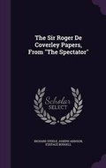 Cover: The Sir Roger De Coverley Papers, From The Spectator - Palala Press
