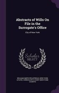 Cover: Abstracts of Wills on File in the Surrogate's Office - Palala Press