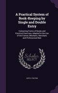 Cover: A Practical System of Book-Keeping by Single and Double Entry - Palala Press