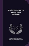 Cover: A Selection From the Comedies of Marivaux - Palala Press