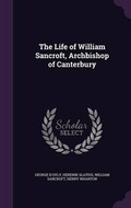 Cover: The Life of William Sancroft, Archbishop of Canterbury - Palala Press