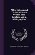 Cover: Abbreviations and Technical Terms Used in Book Catalogs and in Bibliographies - Palala Press