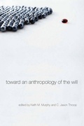 Cover: Toward an Anthropology of the Will - Stanford University Press