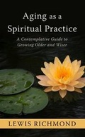 Cover: Aging as a Spiritual Practice - Thorndike Press Large Print