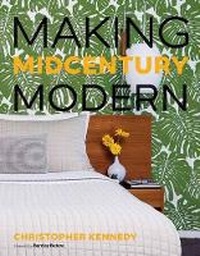 Enlarge image Cover: Making Midcentury Modern - Gibbs M. Smith Inc