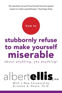 Enlarge image Cover: How To Stubbornly Refuse To Make Yourself Miserable About Anything-yes, Anything!, - Citadel Press