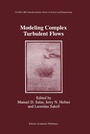 Cover: Modeling Complex Turbulent Flows - Kluwer Academic Publishers
