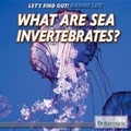 Cover: What Are Sea Invertebrates? - Rosen Education Service