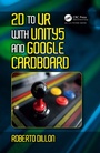 Cover: 2D to VR with Unity5 and Google Cardboard - CRC Press