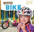 Cover: Safe on Your Bike - PowerKids Press