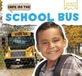 Cover: Safe on the School Bus - PowerKids Press