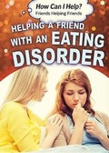 Cover: Helping a Friend with an Eating Disorder - Rosen Young Adult