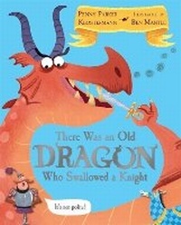 Enlarge image Cover: There Was An Old Dragon Who Swallowed A Knight - Macmillan Children's Books