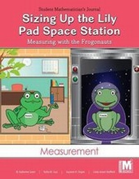 Enlarge image Cover: Project M2 Level K Unit 1: Sizing Up the Lily Pad Space Station: Measuring with the Frogonauts Student Mathematician Journal - Kendall/Hunt Publishing Company