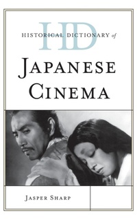 Enlarge image Cover: Historical Dictionary of Japanese Cinema - Scarecrow Press