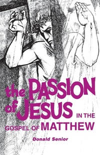 Abbildung von: The Passion of Jesus in the Gospel of Matthew - Liturgical Press