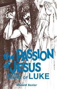 Abbildung von: The Passion of Jesus in the Gospel of Luke - Liturgical Press