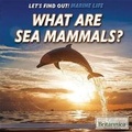 Cover: What Are Sea Mammals? - Rosen Education Service