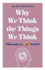 Cover: Why We Think the Things We Think - Michael O'Mara Books Ltd