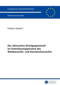 Abbildung von: Der alternative Streitgegenstand im Unterlassungsprozess des Wettbewerbs- und Kennzeichenrechts - Peter Lang Verlag